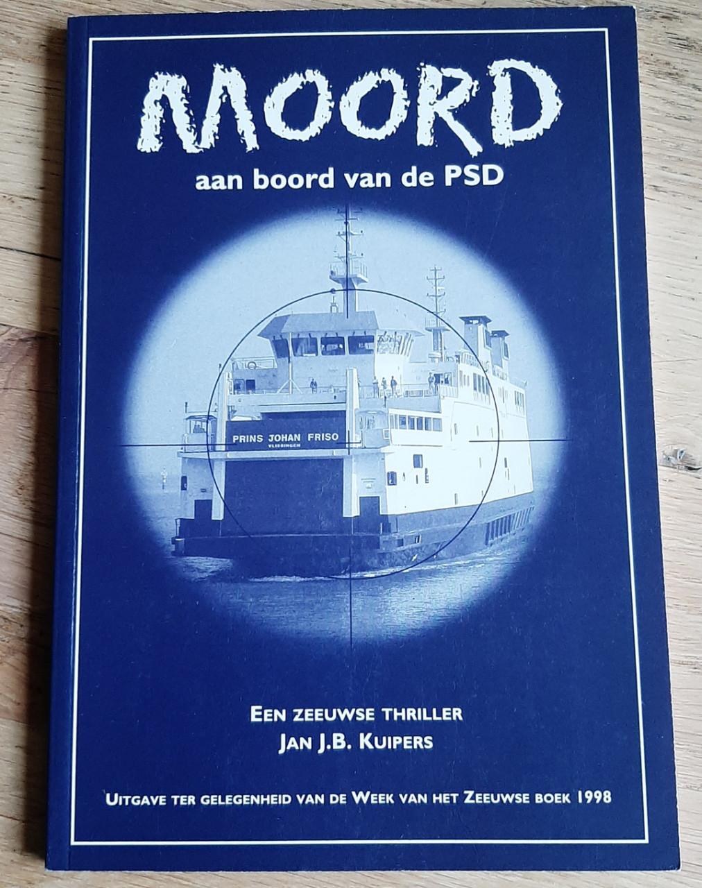 Moord aan boord van de PSD, een Zeeuwse thriller, door Jan J.B. Kuipers