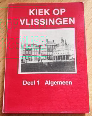 Kiek op Vlissingen, deel 1, Algemeen, door C.H.J. Peters