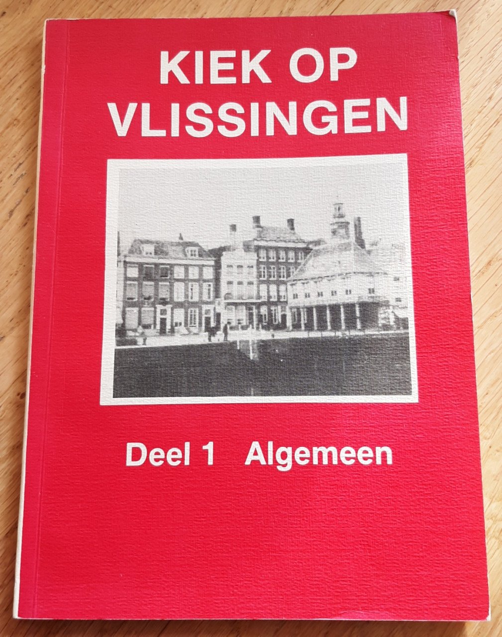 Kiek op Vlissingen, deel 1, Algemeen, door C.H.J. Peters