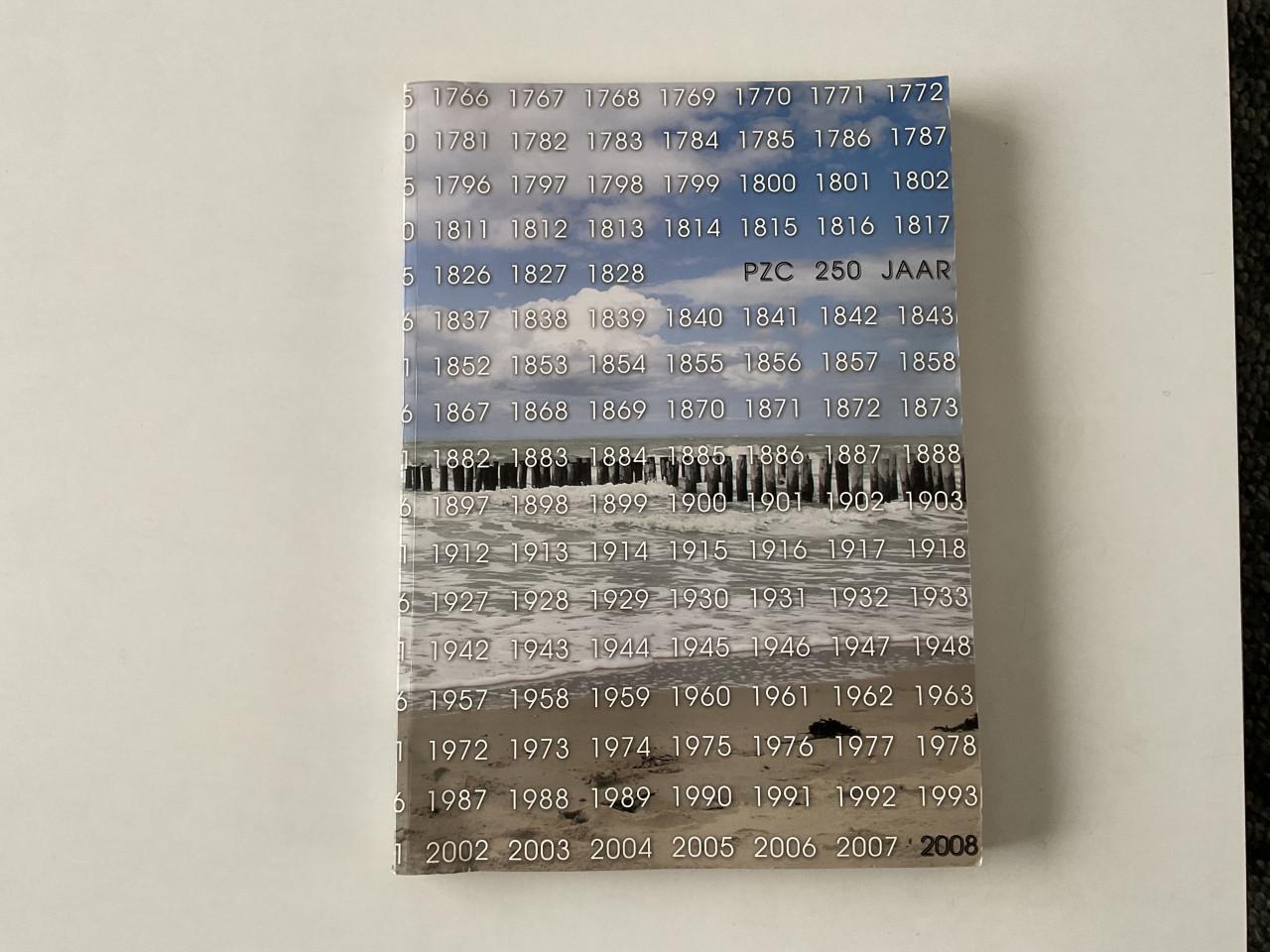 PZC 250 jaar.  Een beeld van Zeeland tussen 1758 en 2008.