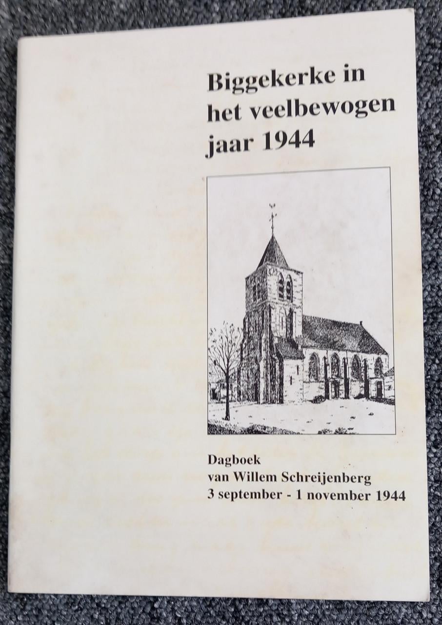 Biggekerke in het veelbewogen jaar 1944 dagboek van W Schreijenberg