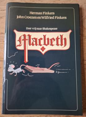 Macbeth / zeer vrij naar Shakespeare, door Herman Finkers