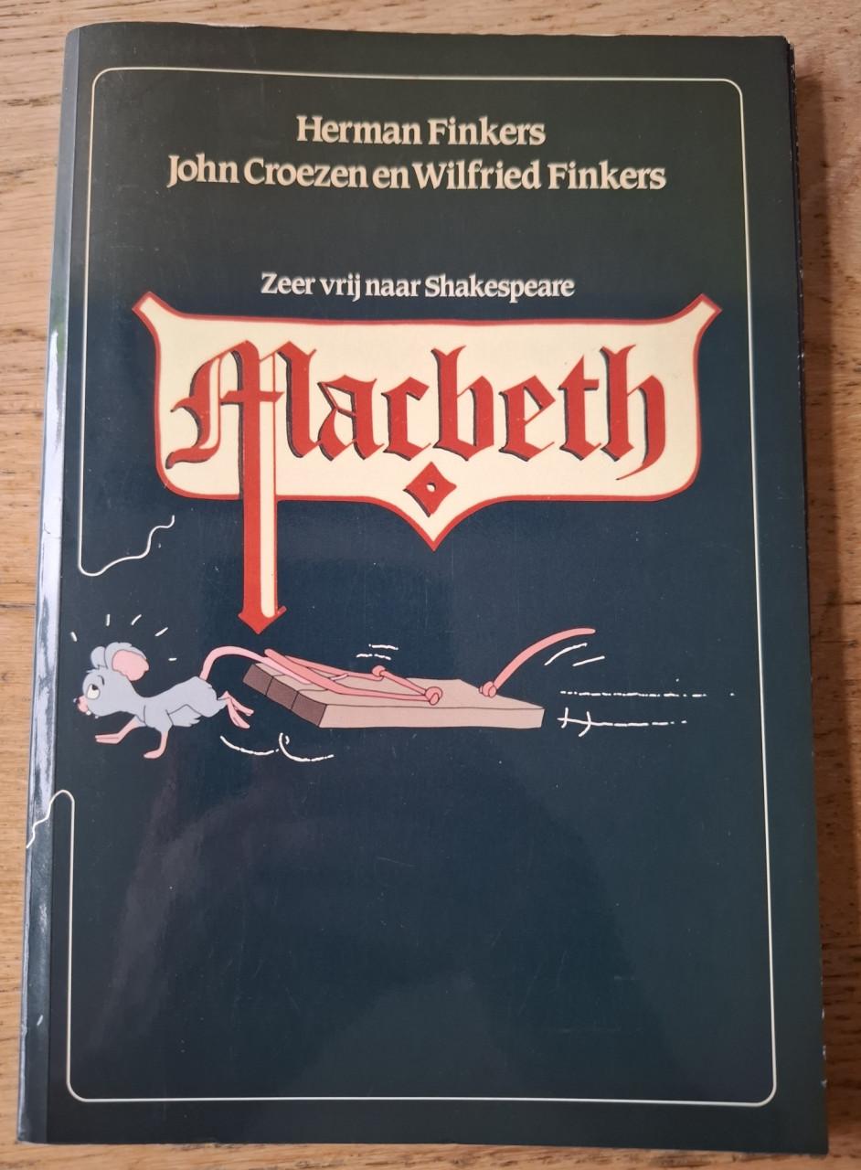 Macbeth / zeer vrij naar Shakespeare, door Herman Finkers