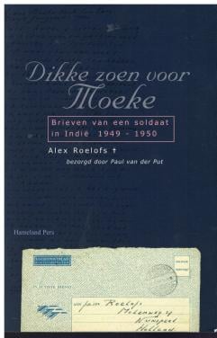 Dikke zoen van moeke. Brieven van een soldaat in Indië. 1949-1950