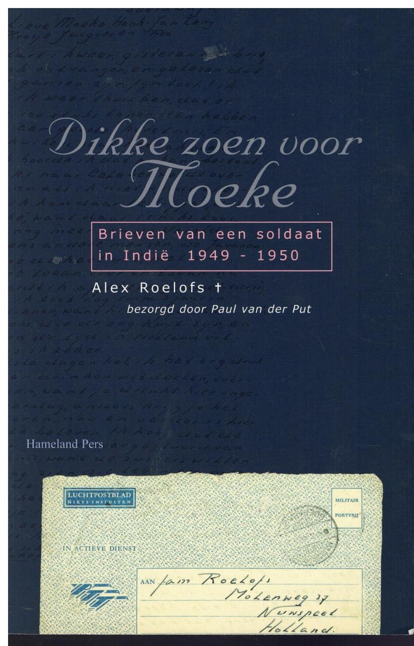 Dikke zoen van moeke. Brieven van een soldaat in Indië. 1949-1950