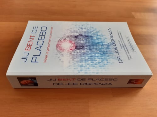 Jij bent de placebo - maak je gedachten tot realiteit - Joe Dispenza
