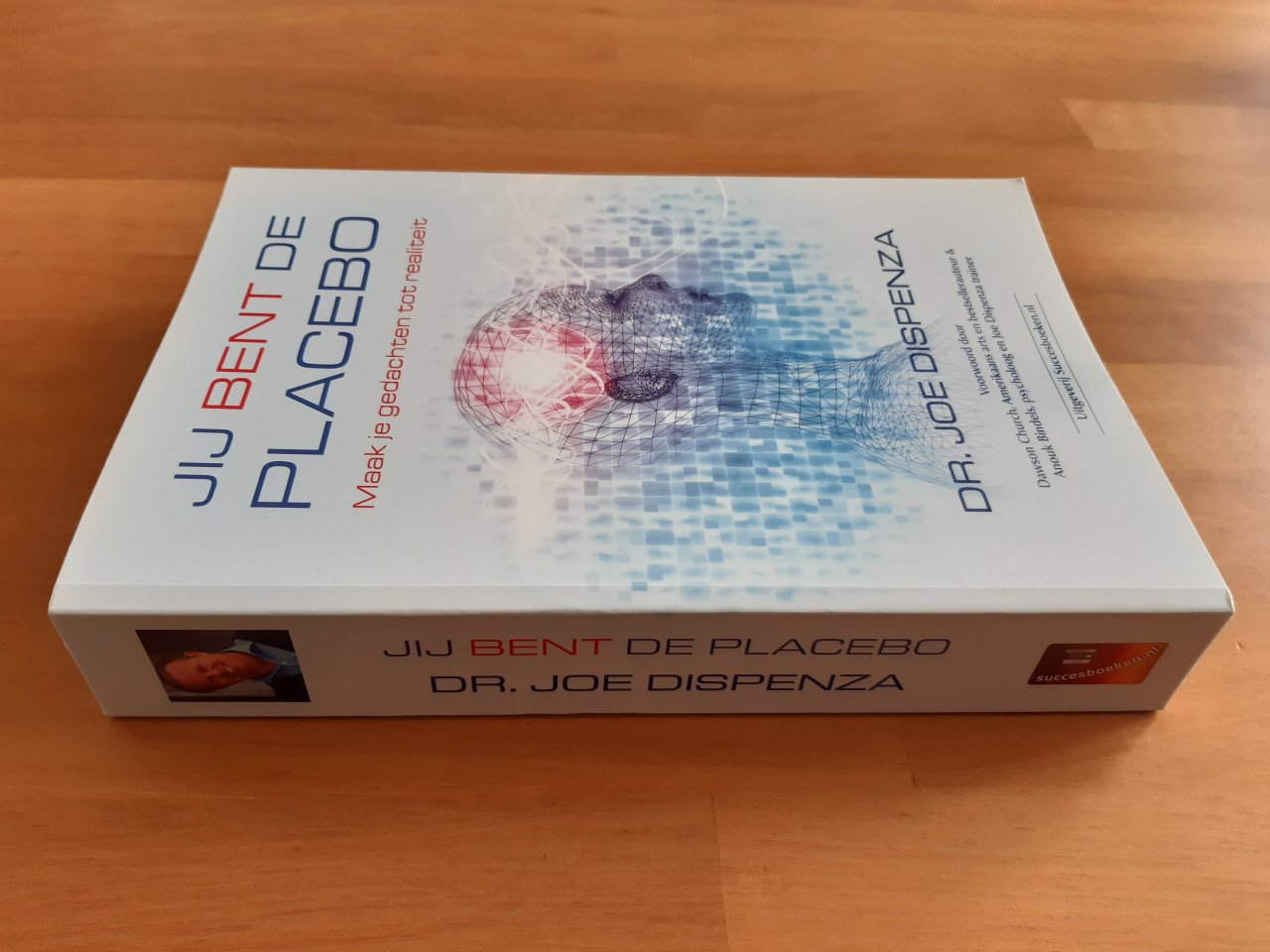 Jij bent de placebo - maak je gedachten tot realiteit - Joe Dispenza