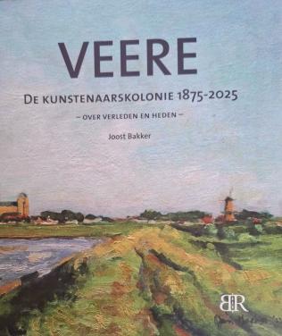 Zeeland - Veere, de kunstenaarskolonie 1875-2025, door Joost Bakker