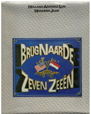 Brug naar de Zeven Zeeën. 100 jaar Holland Amerika Lijn
