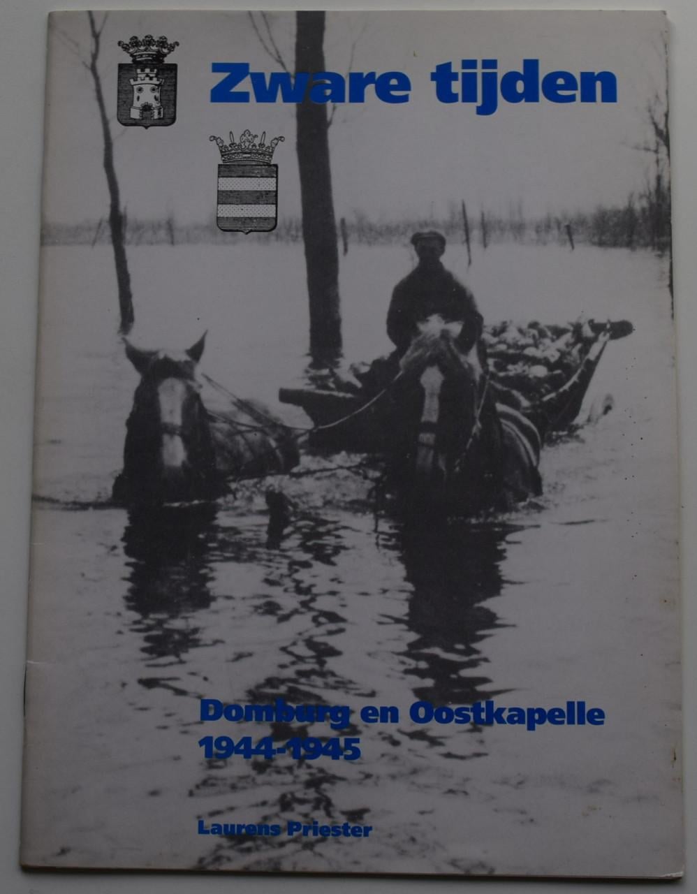 Zware tijden – Domburg en Oostkapelle 1944-1945.
