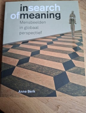 In search of meaning , Mensbeelden in globaal perspectief, door Anne Berk