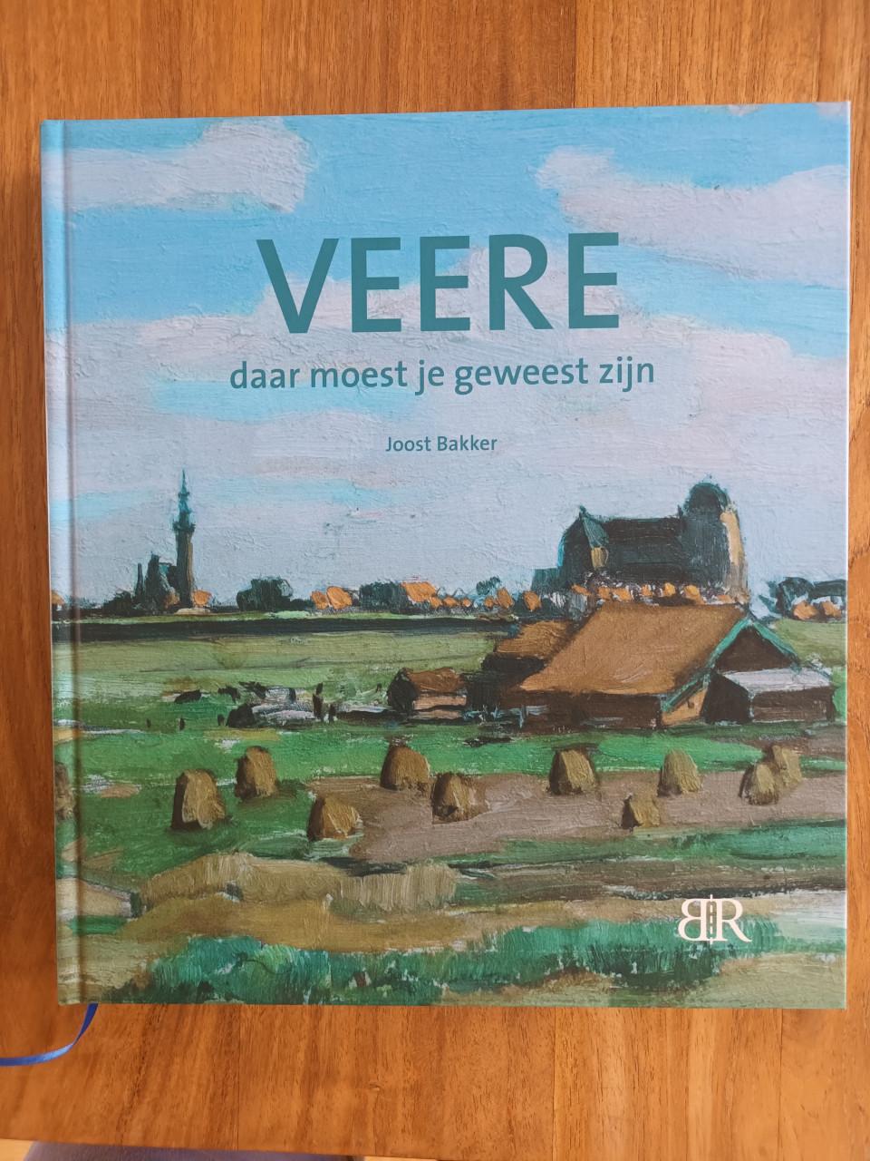 Veere daar moest je geweest zijn van Joost Bakker