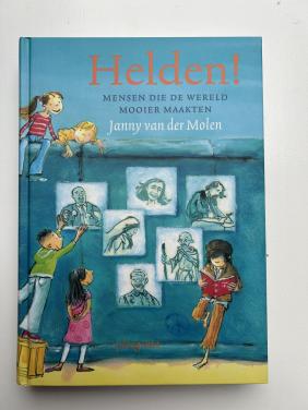 Helden! Mensen die de wereld mooier maakten.