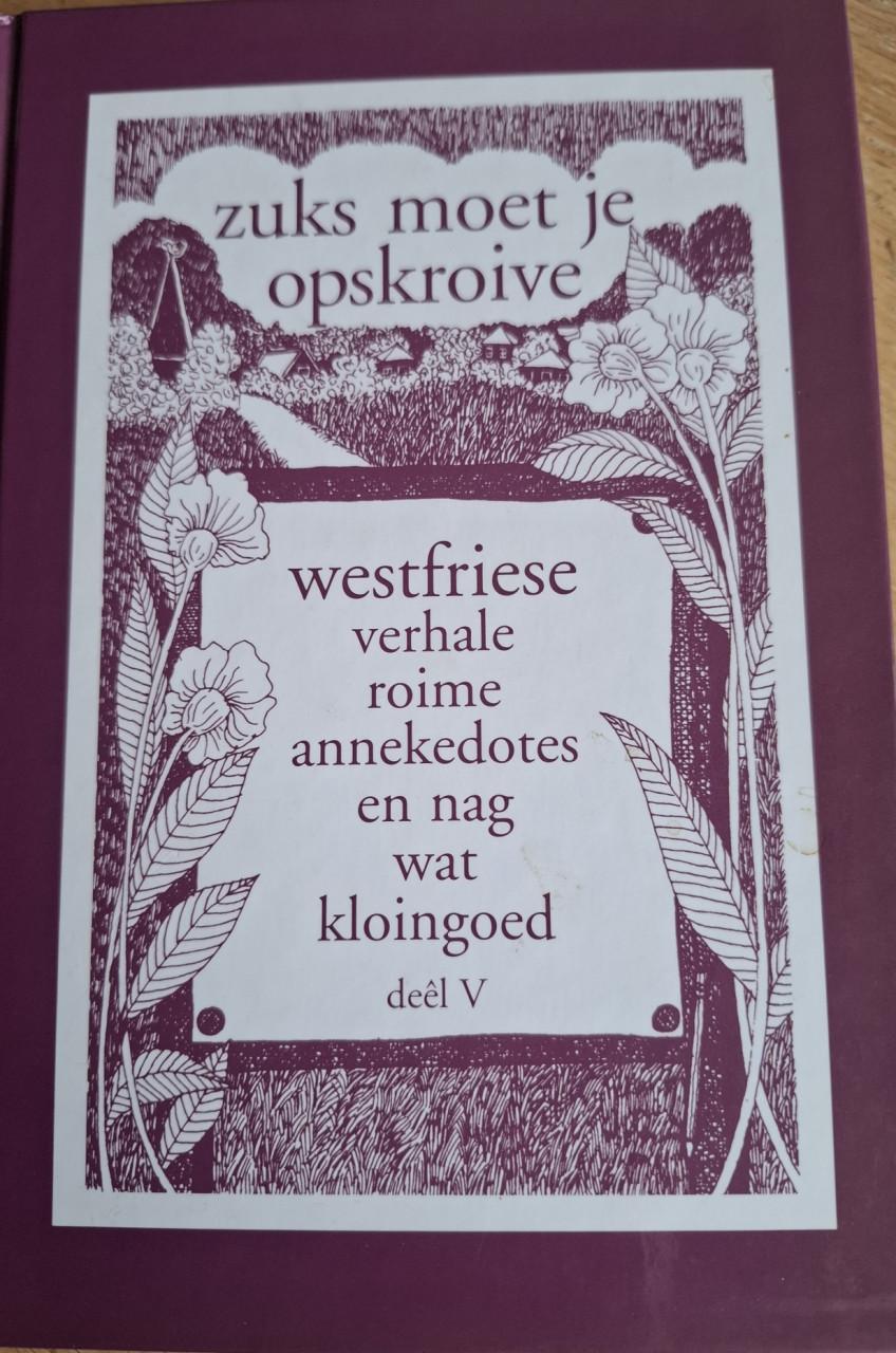 Zuks moet je opskroive; Deel 2; - WestFriese verhale roime, annekdotes ...