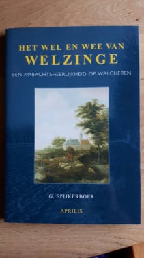 Het wel en wee van Welzinge, een ambachtsheerlijkheid op Walcheren
