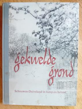 Gekwelde grond- Schouwen-Duiveland in ramp en herstel - diverse auteurs