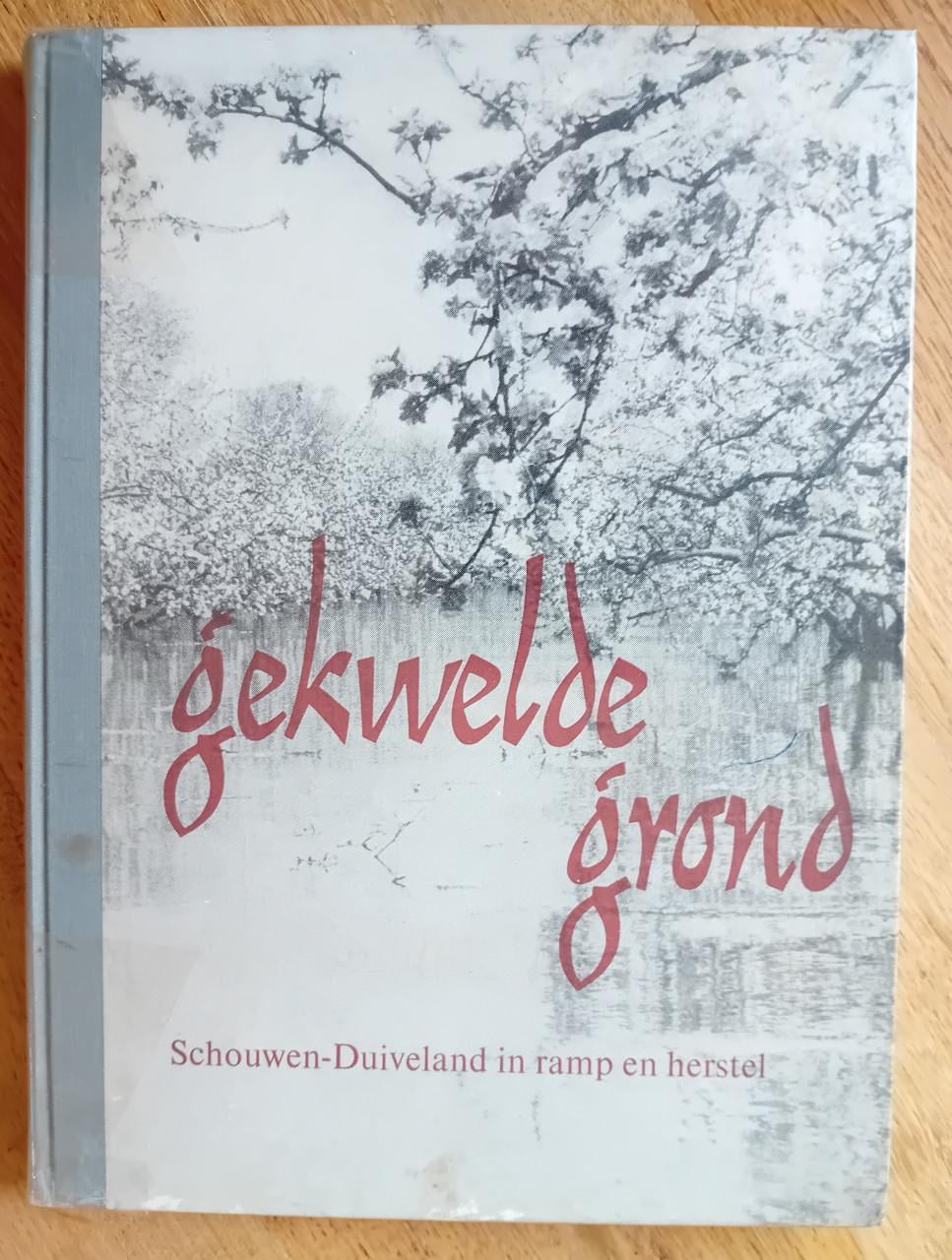 Gekwelde grond- Schouwen-Duiveland in ramp en herstel - diverse auteurs