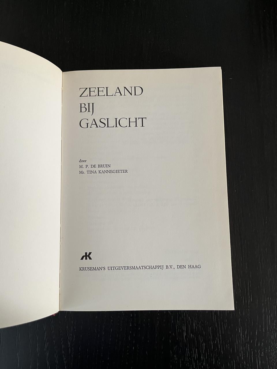 Zeeland bij Gaslicht - M.P. de Bruin & Mr. Tina Kannegieter