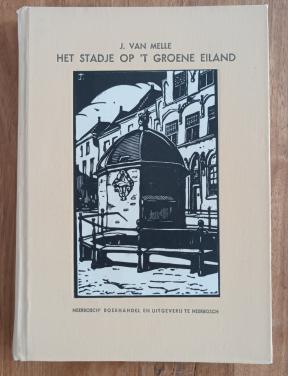 Het stadje op 't groene eiland-1e druk 1933- J. van Melle