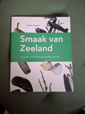 Smaak van Zeeland, recepten met Zeeuwse streekproducten, door T. Sluijter