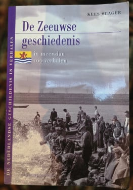 De Zeeuwse Geschiedenis  in meer dan 100 verhalen