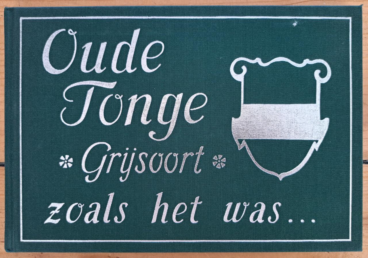 OUDE TONGE - GRIJSOORT - zoals het was - JL Braber - 1985