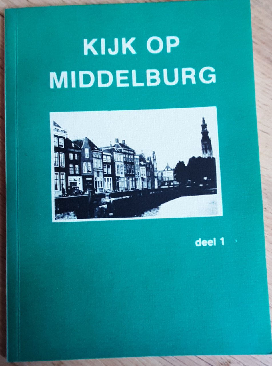 Kijk op Middelburg, deel 1. Door Peter Sijnke