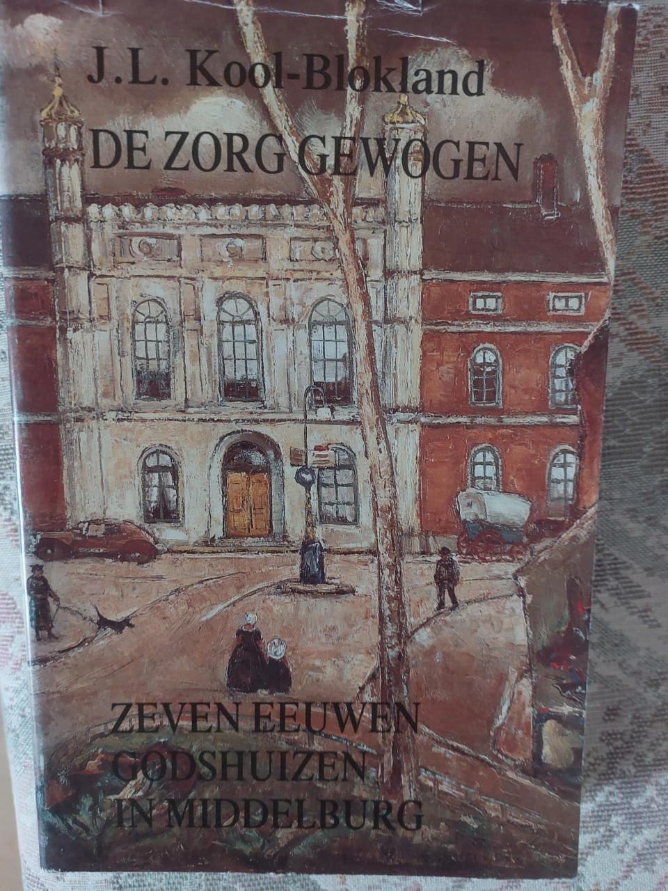 De zorg gewogen, zeven eeuwen Godshuizen in Middelburg