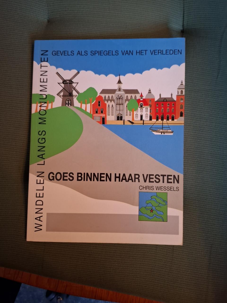 Goes binnen haar vesten, wandelen langs monumenten, door Chris Wessels