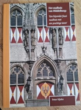 Het stadhuis van Middelburg: ‘Een bijzonder fraai raadhuis ... Peter Sijnke