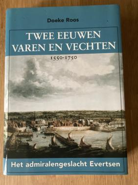 Boek ‘Twee eeuwen varen en vechten’ van Doeke Roos, Gesigneerd!