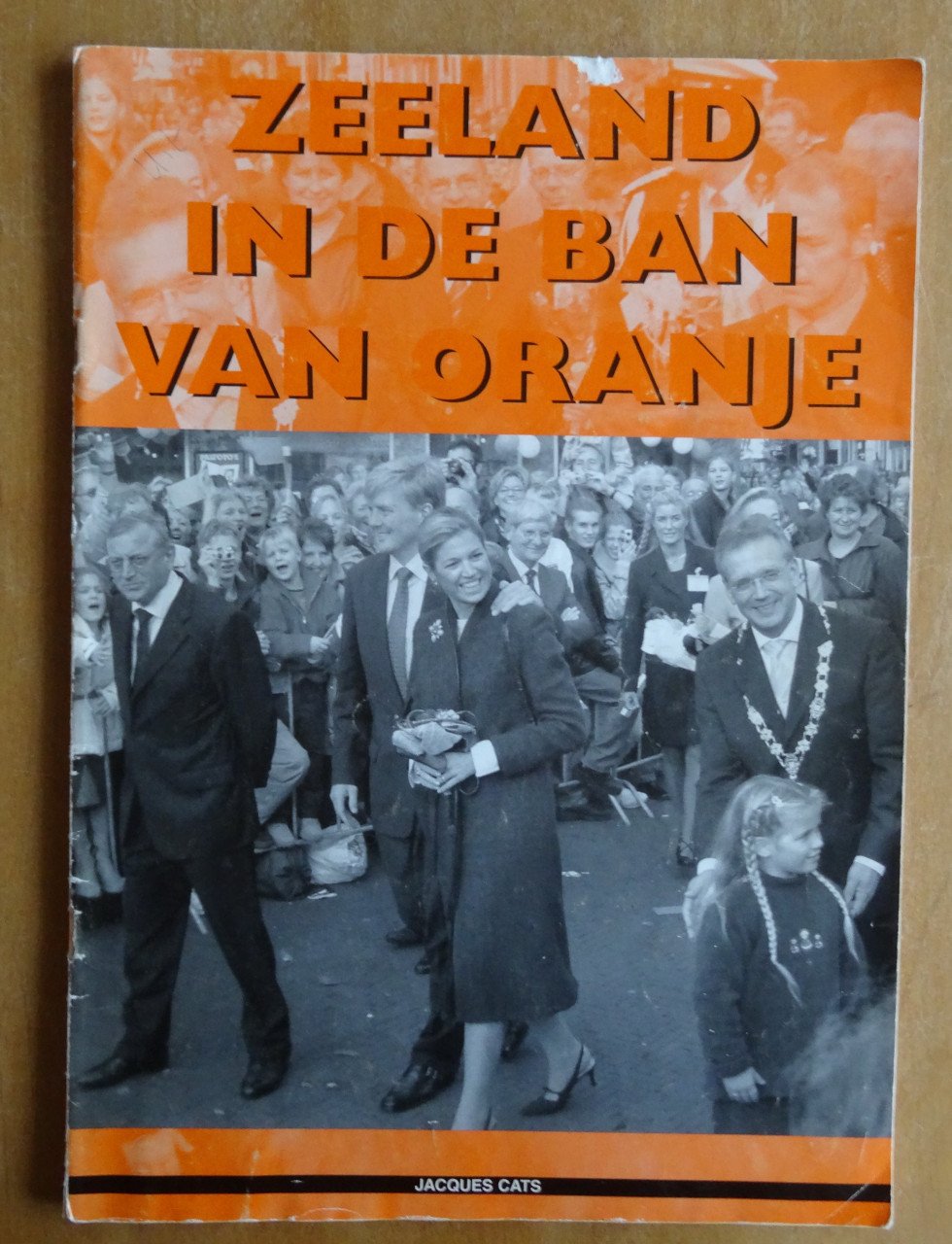 ZEELAND IN DE BAN VAN ORANJE - Jacques Cats - 2002