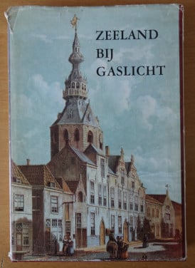 ZEELAND BIJ GASLICHT - P de Bruin + Tina Kannegieter - 1974