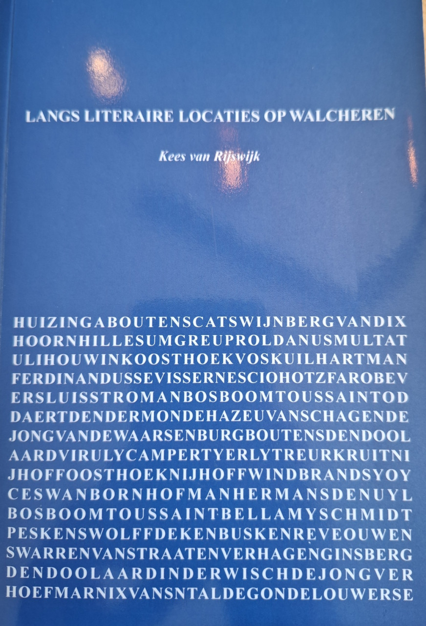 Langs literaire locaties op Walcheren, een wandel- en fietsgids,60 locaties