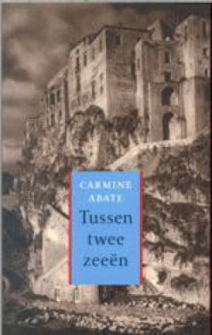 Carmine Abate - Tussen twee zeeen.