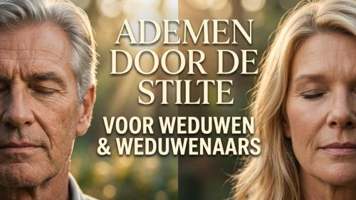 Ademen door de Stilte - Meditatie voor Weduwen en Weduwnaars
