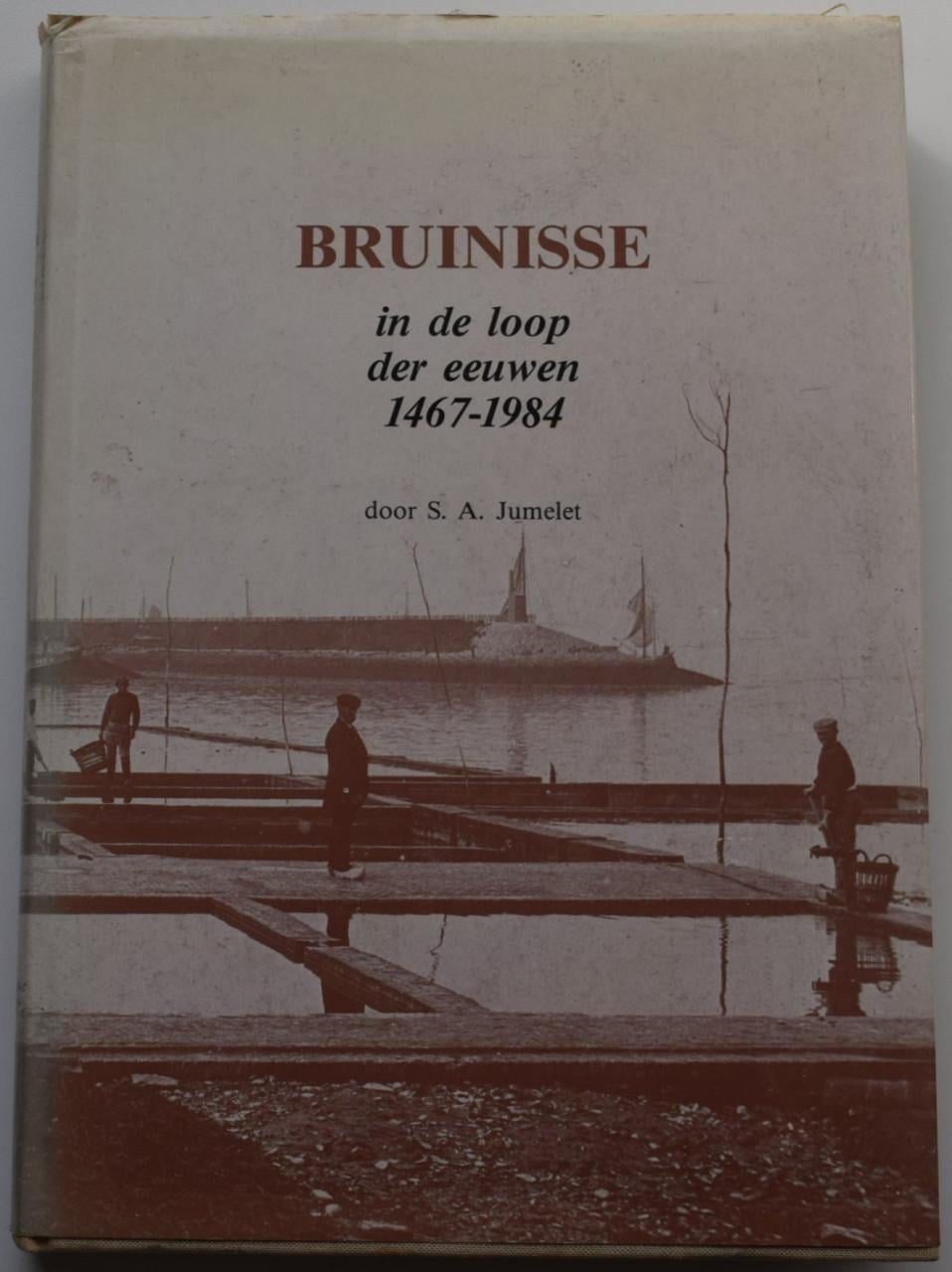 Bruinisse in de loop der eeuwen 1467 – 1984.