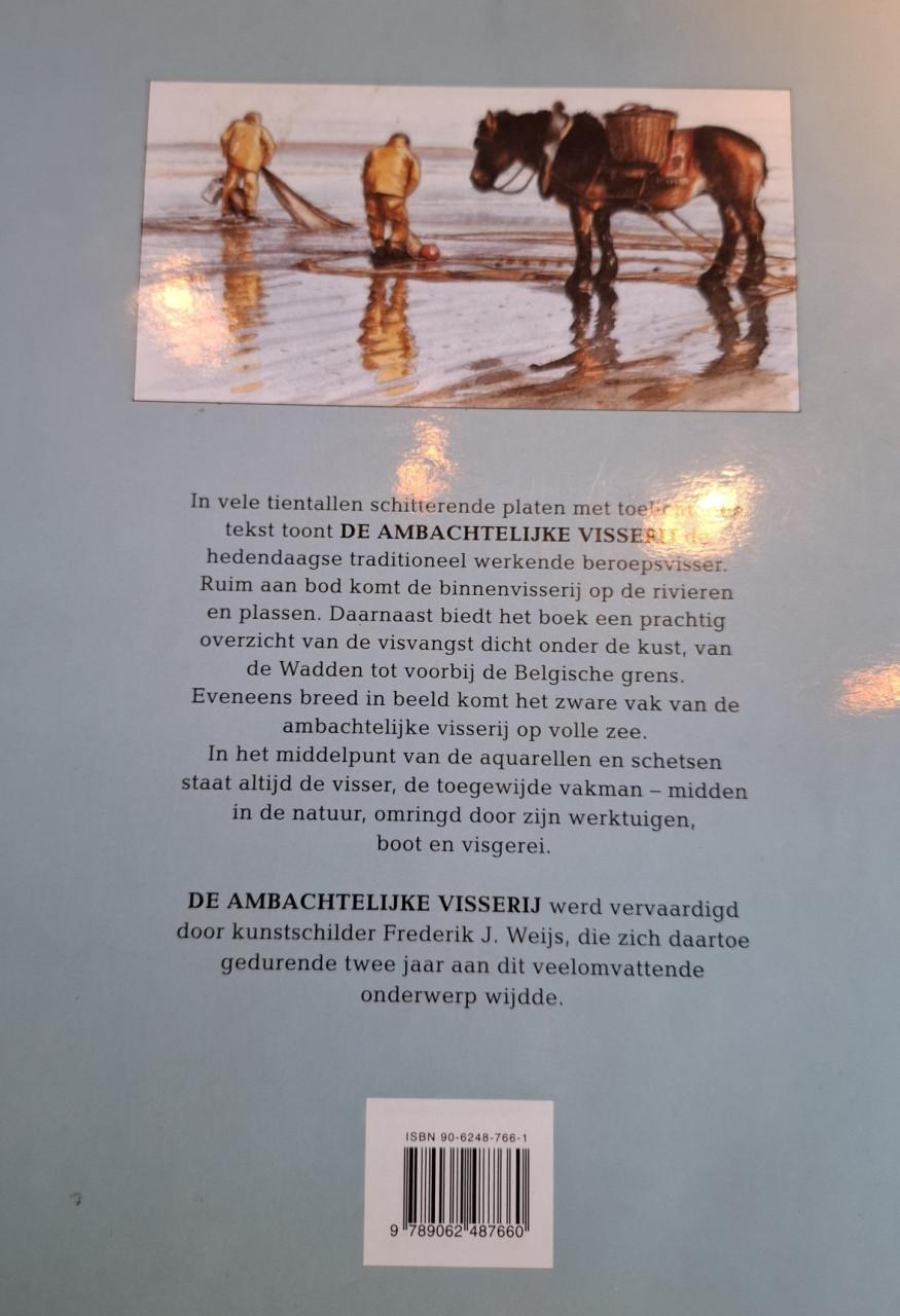 De ambachtelijke visserij, Binnenwater, Kust en Zee. Door Frederik J. Weijs