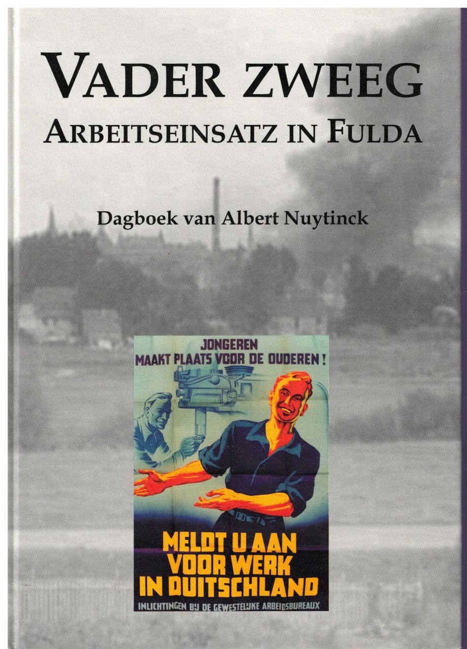 Vader Zweeg. Arbeitseinsatz in Fulda. Dagboek van A. Nuytinck