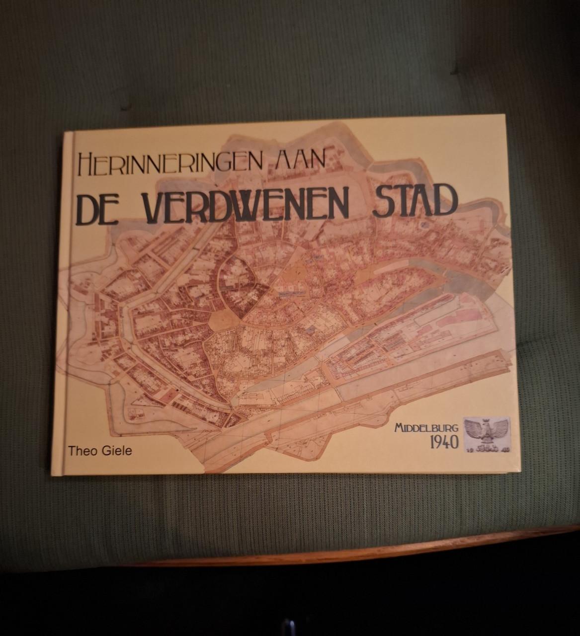 Herinneringen aan de verdwenen stad / Middelburg 1940