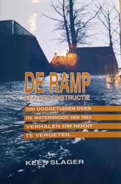 De Ramp. Een reconstructie van de watersnood van 1953. Door Kees Slager.