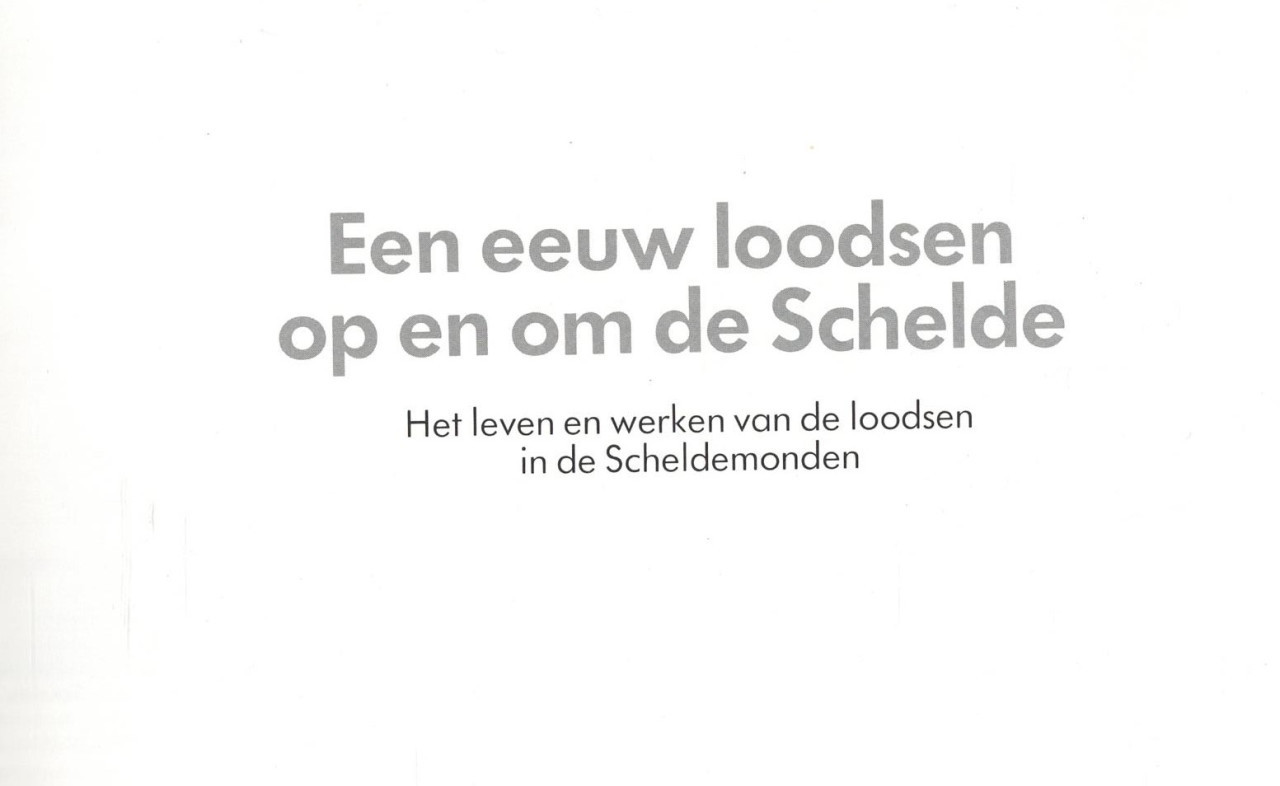 Een eeuw loodsen op en om de Schelde 1884-1984