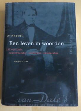 Een leven in woorden (over J.H. van Dale) - Lo van Driel, 2003