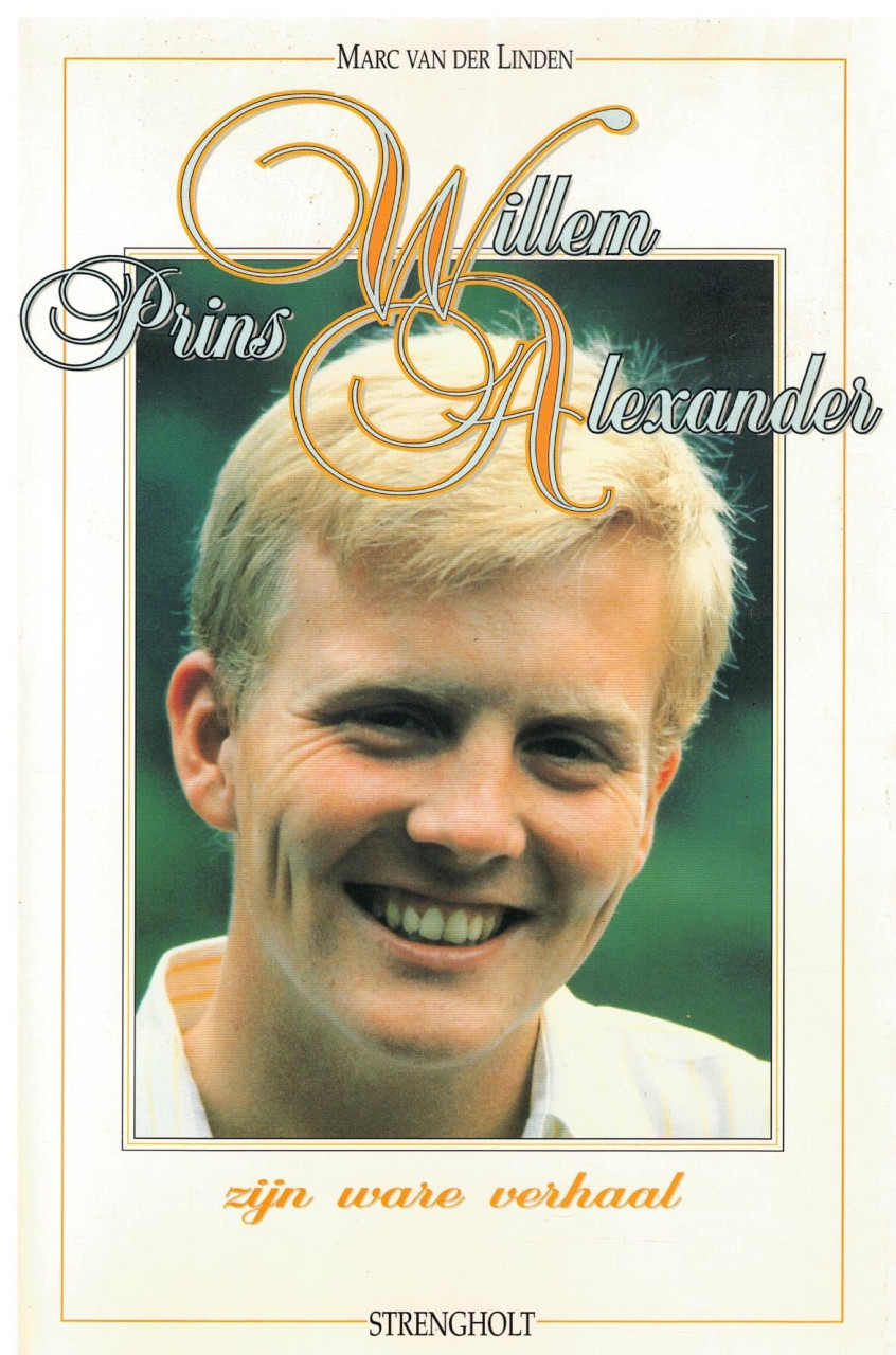 Prins Willem Alexander, zijn ware verhaal
