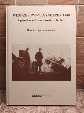 West - Zeeuws-Vlaanderen 1940. Episoden uit een emotionele tijd.