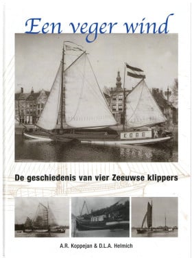 Een Veger Wind. De geschiedenis van 4 Zeeuwse klippers