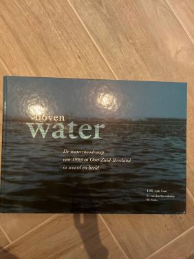 BovenWater de watersnoodramp van1953in Oost-Zuid-Beveland in woord en beeld