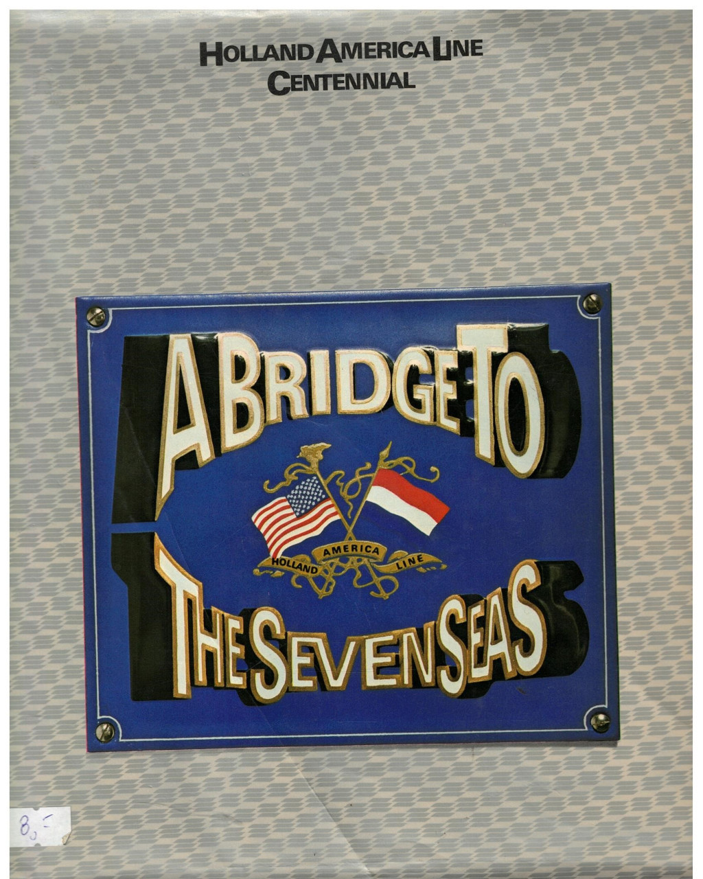 Brug naar de Zeven Zeeën. 100 jaar Holland Amerika Lijn