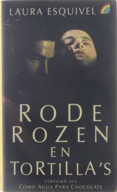 Laura Esquivel - Rode rozen en tortilla's.
