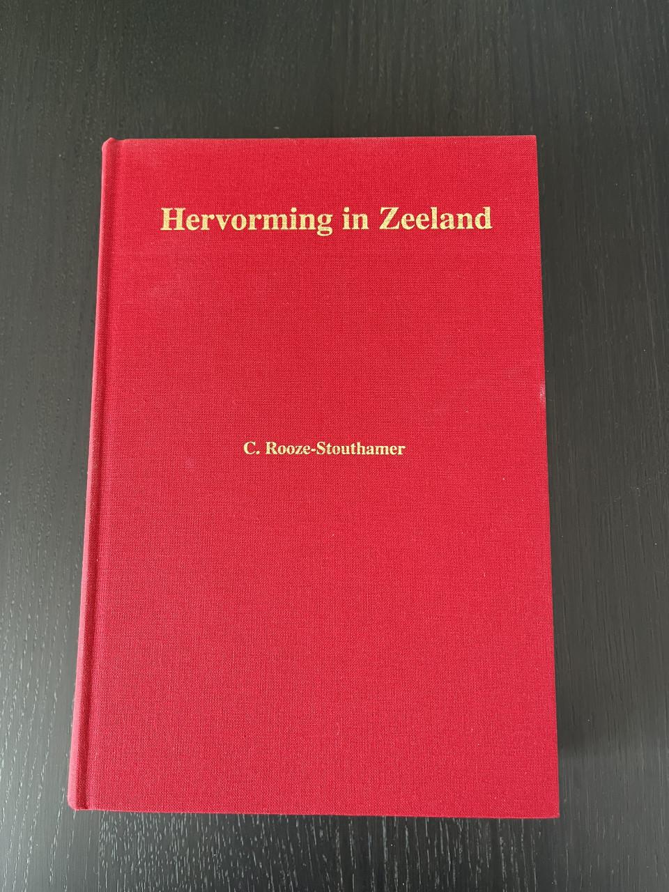 Boek Hervorming In Zeeland - C. Rooze-Stouthamer